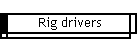 Rig drivers